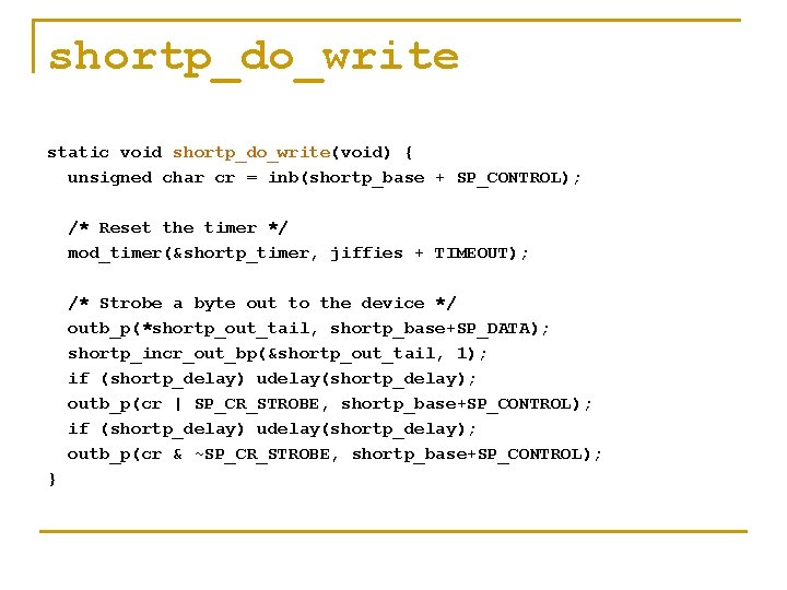 shortp_do_write static void shortp_do_write(void) { unsigned char cr = inb(shortp_base + SP_CONTROL); /* Reset