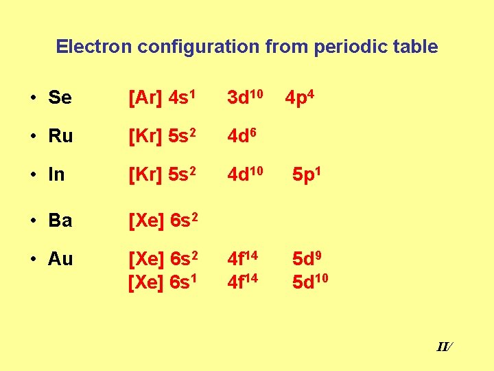 Electron configuration from periodic table • Se [Ar] 4 s 1 3 d 10