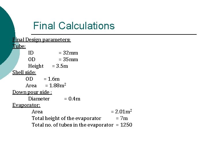 Final Calculations Final Design parameters: Tube: ID = 32 mm OD = 35 mm