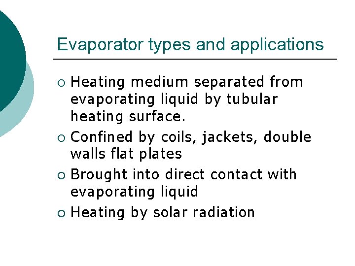 Evaporator types and applications Heating medium separated from evaporating liquid by tubular heating surface.