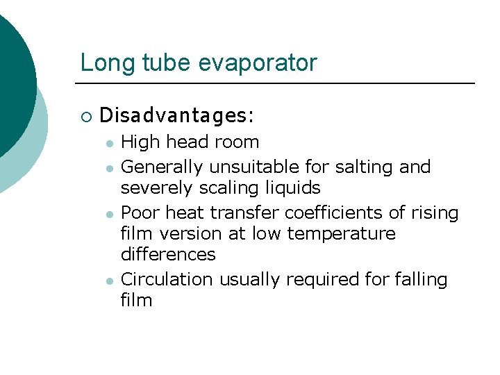 Long tube evaporator ¡ Disadvantages: l l High head room Generally unsuitable for salting