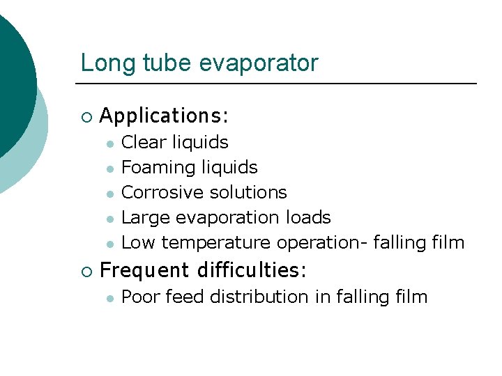 Long tube evaporator ¡ Applications: l l l ¡ Clear liquids Foaming liquids Corrosive