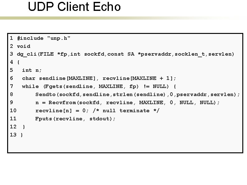 UDP Client Echo 1 #include "unp. h" 2 void 3 dg_cli(FILE *fp, int sockfd,