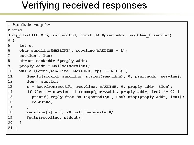 Verifying received responses 1 #include "unp. h" 2 void 3 dg_cli(FILE *fp, int sockfd,