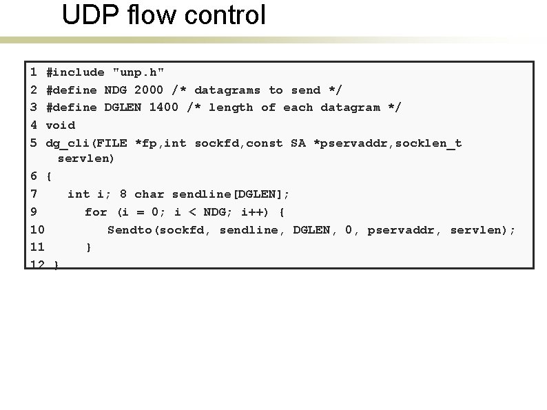 UDP flow control 1 2 3 4 5 #include "unp. h" #define NDG 2000