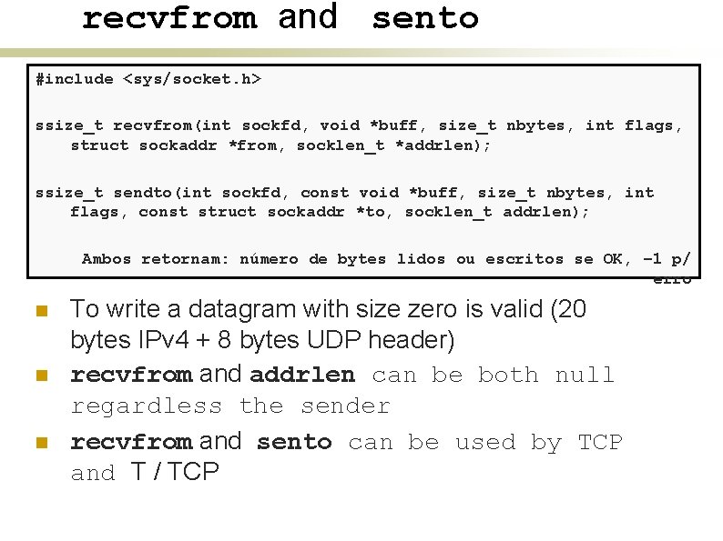 recvfrom and sento #include <sys/socket. h> ssize_t recvfrom(int sockfd, void *buff, size_t nbytes, int