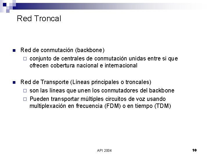Red Troncal n Red de conmutación (backbone) ¨ conjunto de centrales de conmutación unidas