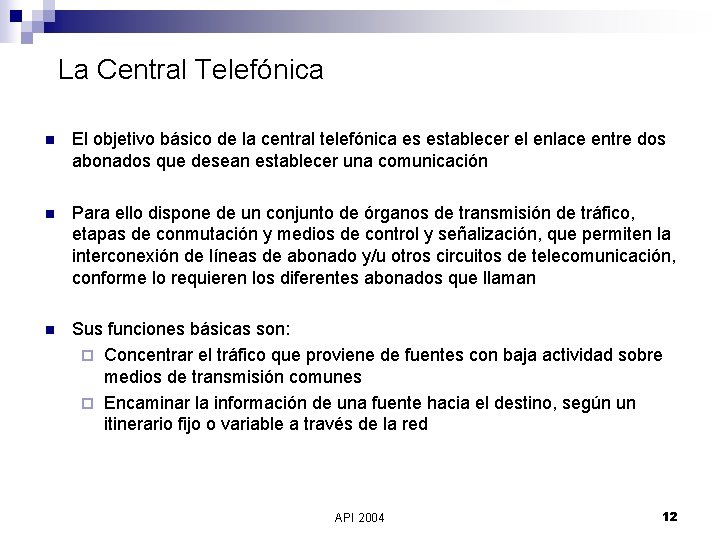 La Central Telefónica n El objetivo básico de la central telefónica es establecer el