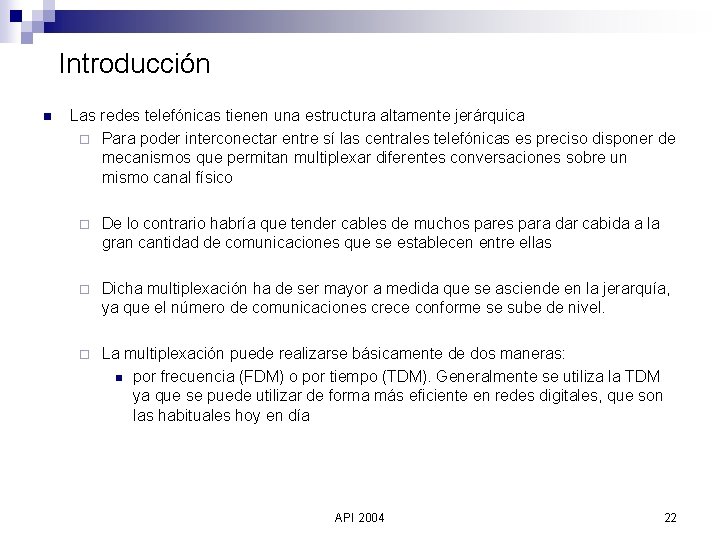 Introducción n Las redes telefónicas tienen una estructura altamente jerárquica ¨ Para poder interconectar