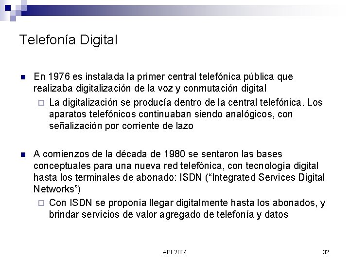 Telefonía Digital n En 1976 es instalada la primer central telefónica pública que realizaba