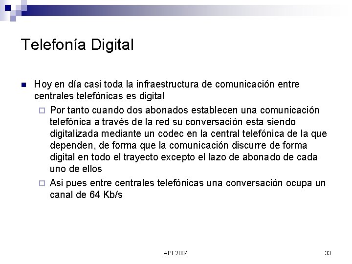 Telefonía Digital n Hoy en día casi toda la infraestructura de comunicación entre centrales