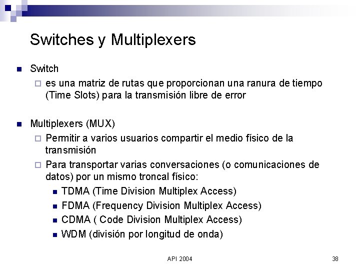Switches y Multiplexers n Switch ¨ es una matriz de rutas que proporcionan una
