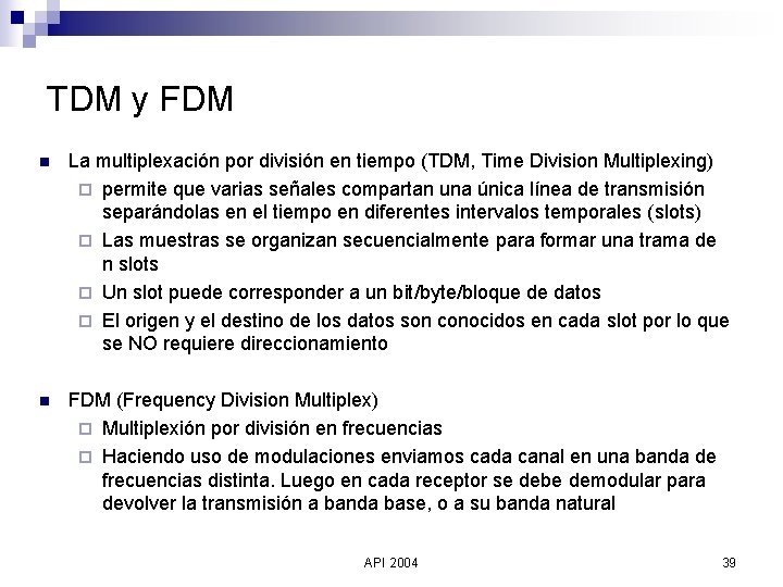 TDM y FDM n La multiplexación por división en tiempo (TDM, Time Division Multiplexing)