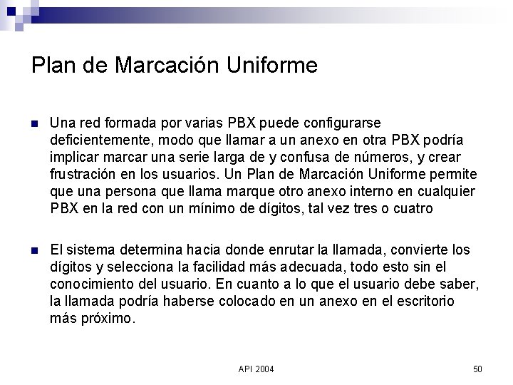 Plan de Marcación Uniforme n Una red formada por varias PBX puede configurarse deficientemente,