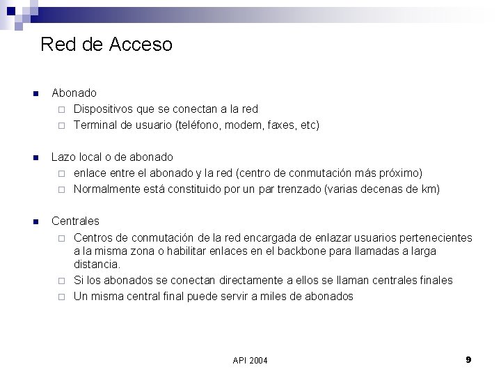 Red de Acceso n Abonado ¨ Dispositivos que se conectan a la red ¨