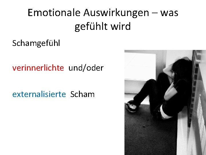 Emotionale Auswirkungen – was gefühlt wird Schamgefühl verinnerlichte und/oder externalisierte Scham 