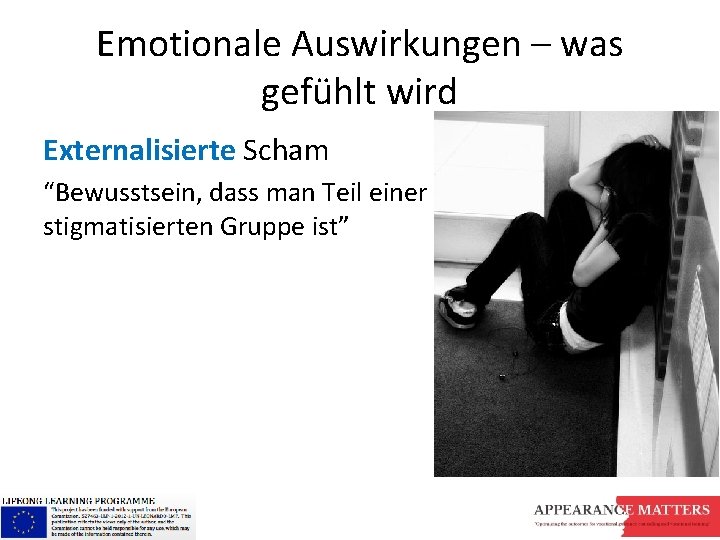 Emotionale Auswirkungen – was gefühlt wird Externalisierte Scham “Bewusstsein, dass man Teil einer stigmatisierten