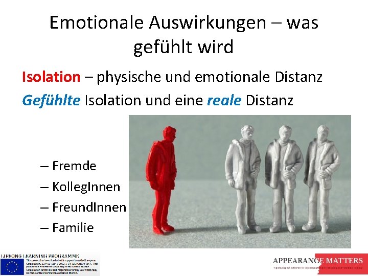 Emotionale Auswirkungen – was gefühlt wird Isolation – physische und emotionale Distanz Gefühlte Isolation