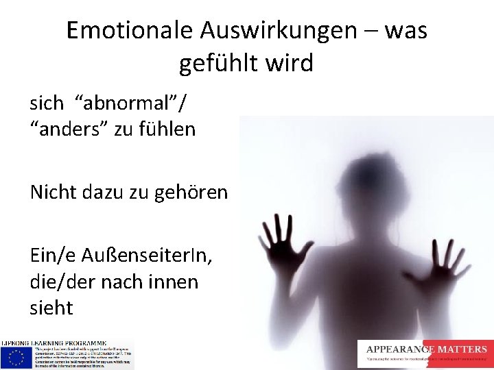 Emotionale Auswirkungen – was gefühlt wird sich “abnormal”/ “anders” zu fühlen Nicht dazu zu