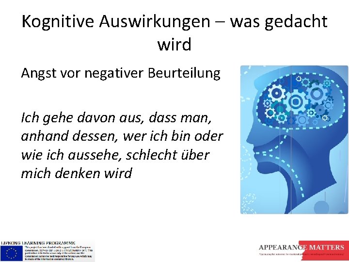 Kognitive Auswirkungen – was gedacht wird Angst vor negativer Beurteilung Ich gehe davon aus,