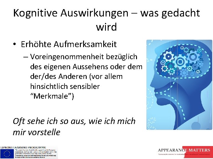 Kognitive Auswirkungen – was gedacht wird • Erhöhte Aufmerksamkeit – Voreingenommenheit bezüglich des eigenen