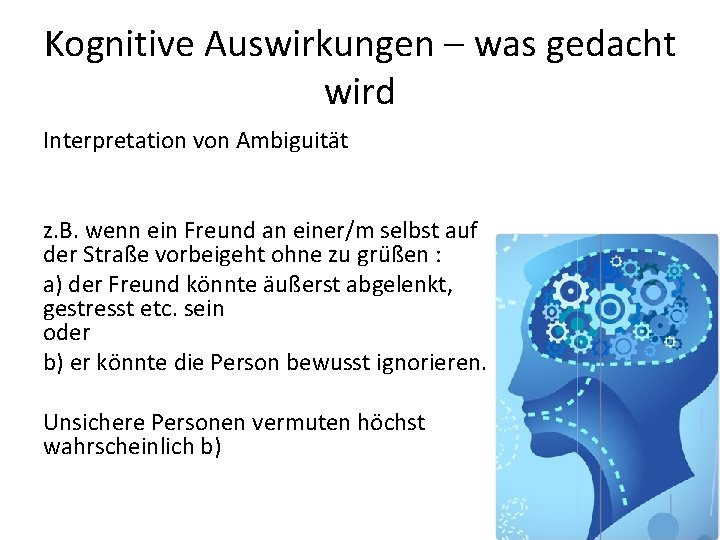 Kognitive Auswirkungen – was gedacht wird Interpretation von Ambiguität z. B. wenn ein Freund