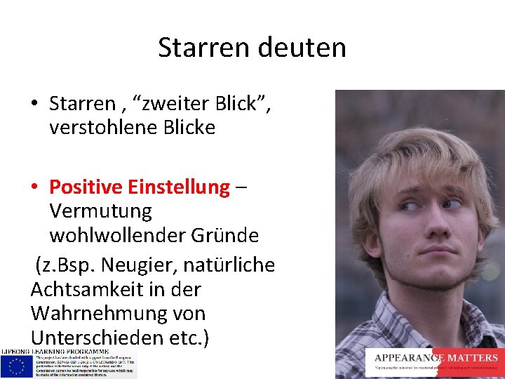 Starren deuten • Starren , “zweiter Blick”, verstohlene Blicke • Positive Einstellung – Vermutung