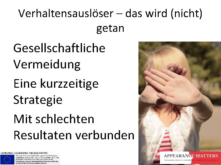 Verhaltensauslöser – das wird (nicht) getan Gesellschaftliche Vermeidung Eine kurzzeitige Strategie Mit schlechten Resultaten