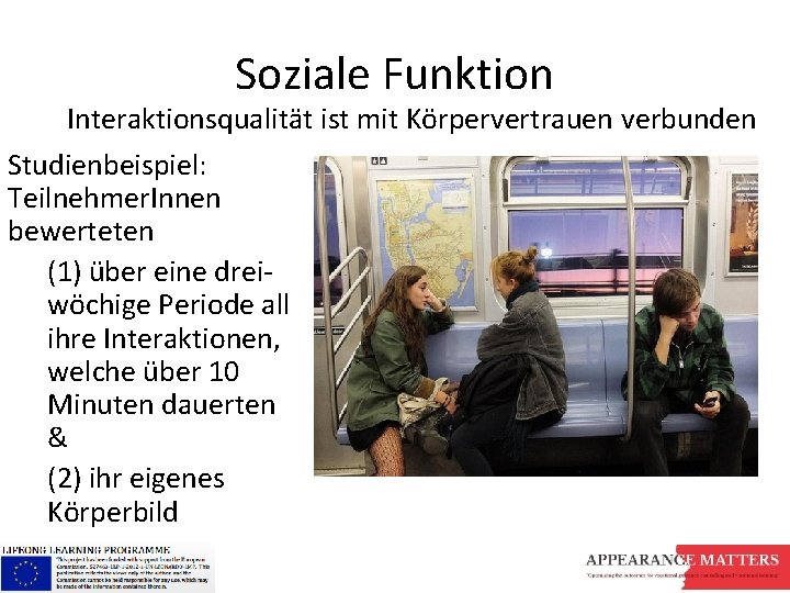 Soziale Funktion Interaktionsqualität ist mit Körpervertrauen verbunden Studienbeispiel: Teilnehmer. Innen bewerteten (1) über eine