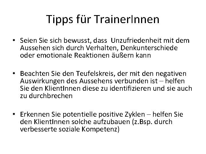 Tipps für Trainer. Innen • Seien Sie sich bewusst, dass Unzufriedenheit mit dem Aussehen