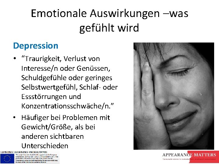 Emotionale Auswirkungen –was gefühlt wird Depression • “Traurigkeit, Verlust von Interesse/n oder Genüssen, Schuldgefühle