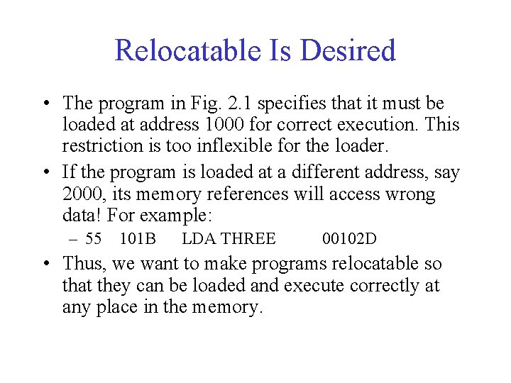 Relocatable Is Desired • The program in Fig. 2. 1 specifies that it must Relocatable Is Desired • The program in Fig. 2. 1 specifies that it must