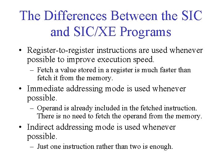 The Differences Between the SIC and SIC/XE Programs • Register-to-register instructions are used whenever