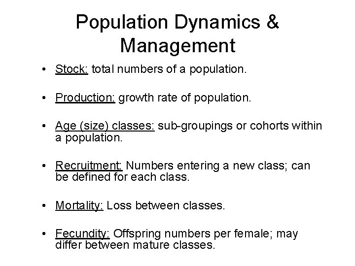 Population Dynamics & Management • Stock: total numbers of a population. • Production: growth