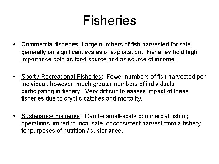 Fisheries • Commercial fisheries: Large numbers of fish harvested for sale, generally on significant