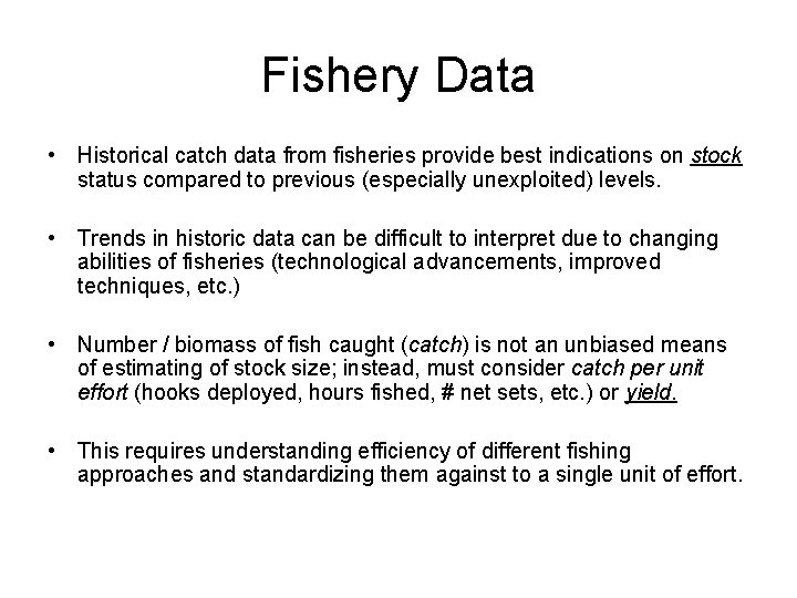 Fishery Data • Historical catch data from fisheries provide best indications on stock status
