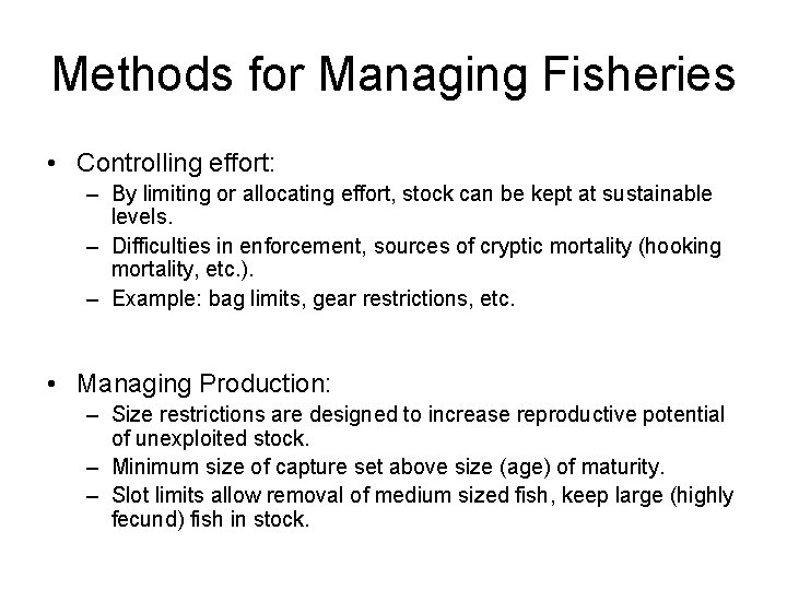 Methods for Managing Fisheries • Controlling effort: – By limiting or allocating effort, stock