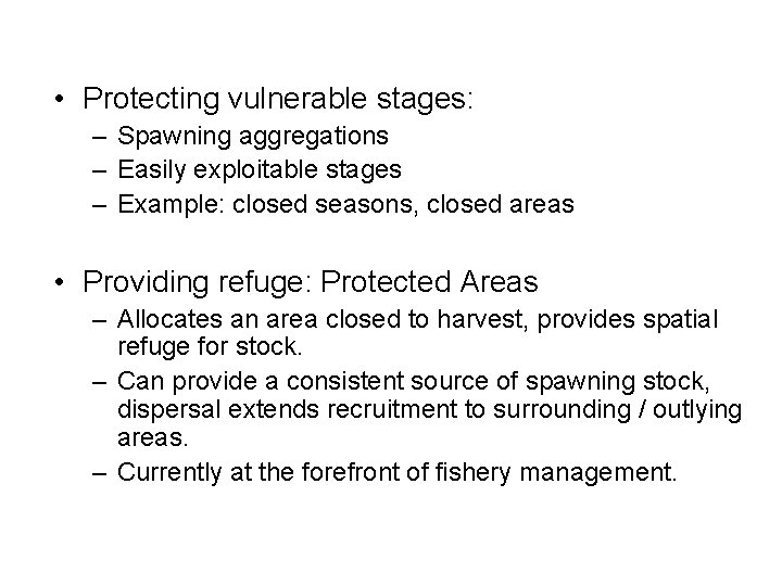  • Protecting vulnerable stages: – Spawning aggregations – Easily exploitable stages – Example: