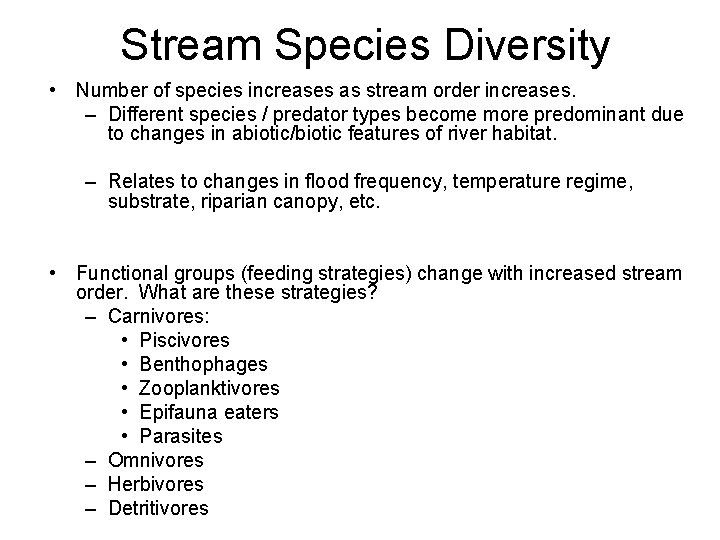 Stream Species Diversity • Number of species increases as stream order increases. – Different