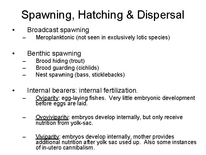 Spawning, Hatching & Dispersal • Broadcast spawning – • Meroplanktonic (not seen in exclusively