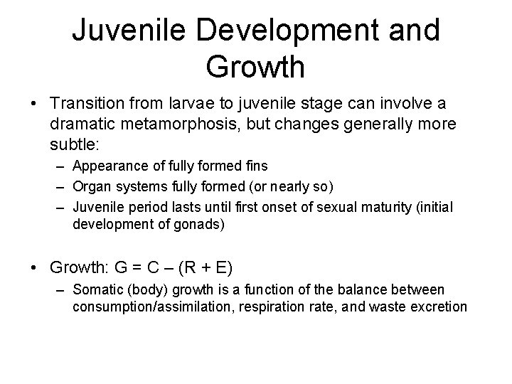 Juvenile Development and Growth • Transition from larvae to juvenile stage can involve a