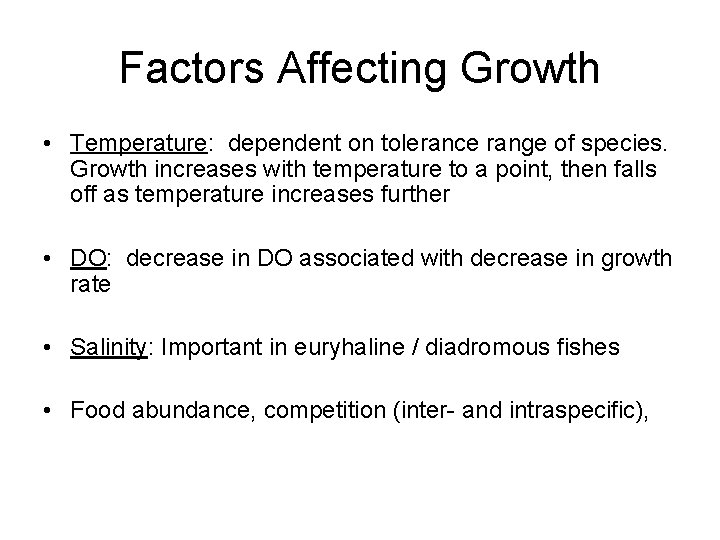 Factors Affecting Growth • Temperature: dependent on tolerance range of species. Growth increases with