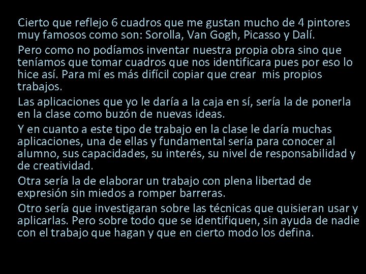 Cierto que reflejo 6 cuadros que me gustan mucho de 4 pintores muy famosos