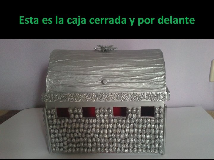 Esta es la caja cerrada y por delante 