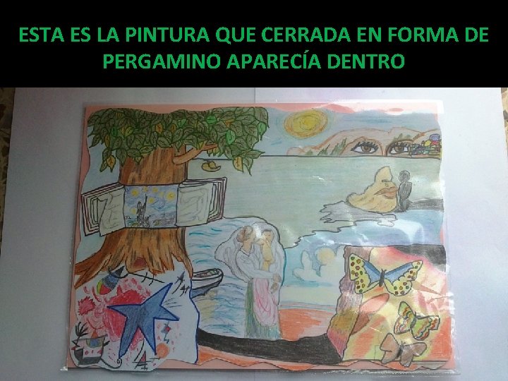 ESTA ES LA PINTURA QUE CERRADA EN FORMA DE PERGAMINO APARECÍA DENTRO 