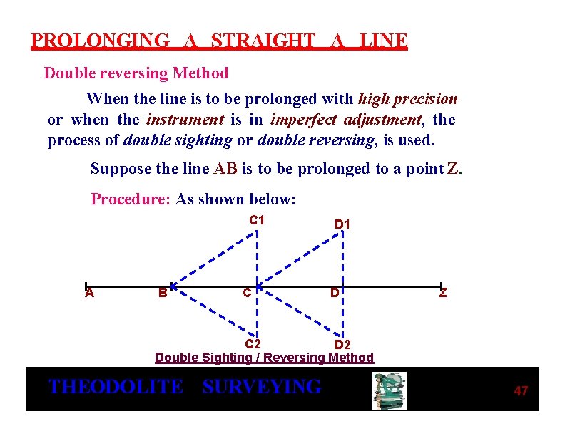 PROLONGING A STRAIGHT A LINE Double reversing Method When the line is to be PROLONGING A STRAIGHT A LINE Double reversing Method When the line is to be