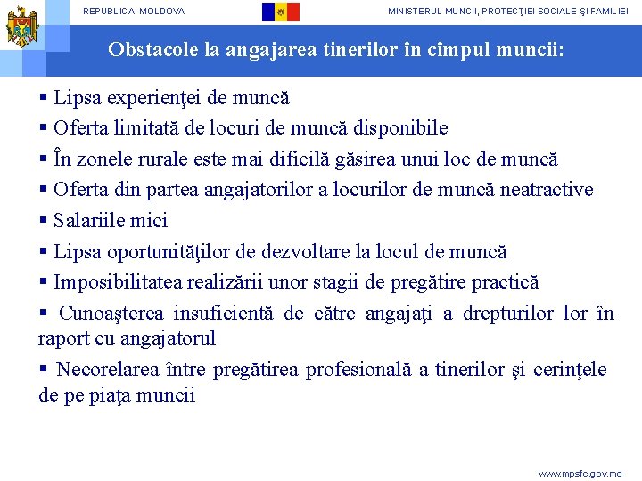 REPUBLICA MOLDOVA MINISTERUL MUNCII, PROTECŢIEI SOCIALE ŞI FAMILIEI Obstacole la angajarea tinerilor în cîmpul