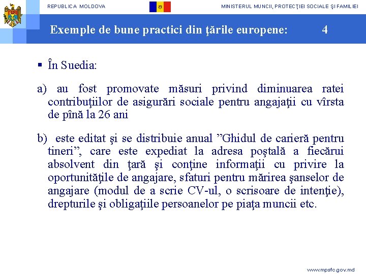 REPUBLICA MOLDOVA MINISTERUL MUNCII, PROTECŢIEI SOCIALE ŞI FAMILIEI Exemple de bune practici din ţările