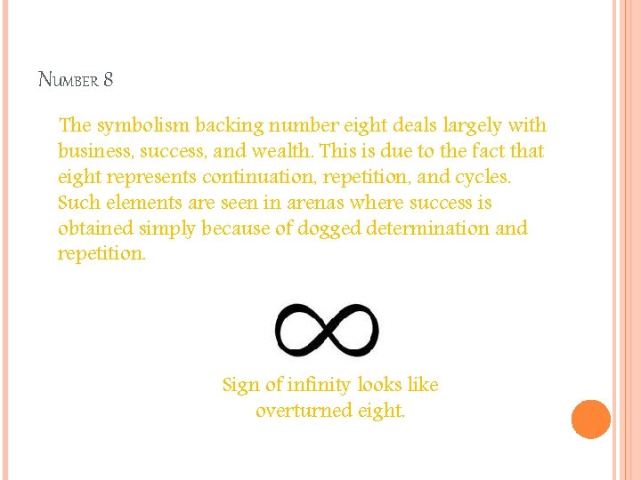 NUMBER 8 The symbolism backing number eight deals largely with business, success, and wealth.