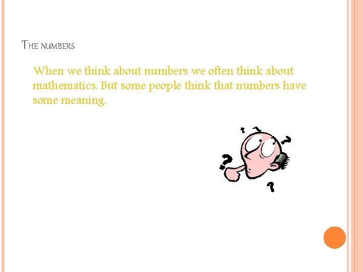 THE NUMBERS When we think about numbers we often think about mathematics. But some
